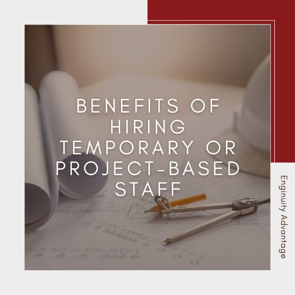 Benefits of Hiring Temporary or Project-Based Staff - projects