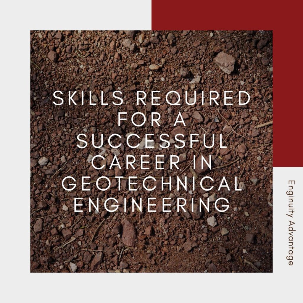 Skills Required for a Successful Career in Geotechnical Engineering