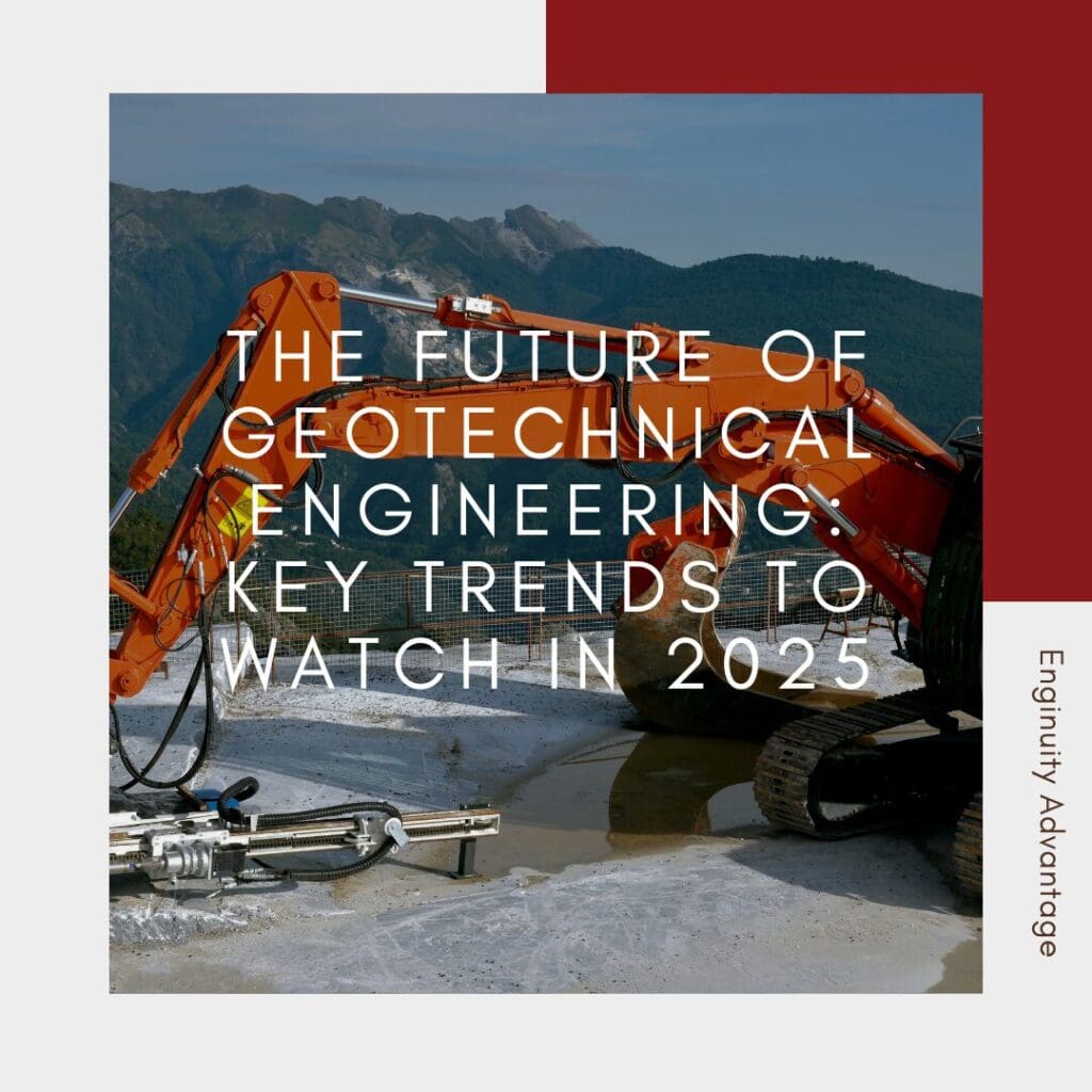 The Future of Geotechnical Engineering Key Trends to Watch in 2025