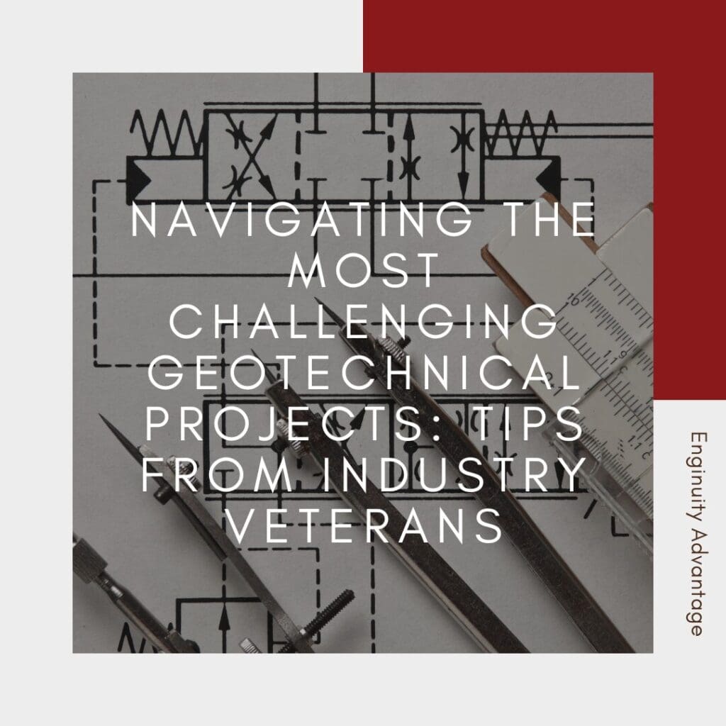 Navigating the Most Challenging Geotechnical Projects Tips From Industry Veterans (2)